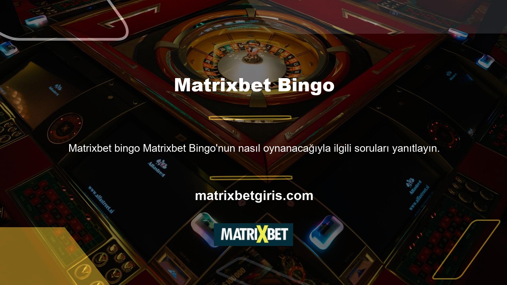 Matrixbet Bingo'yu oynamak çok kolaydır
